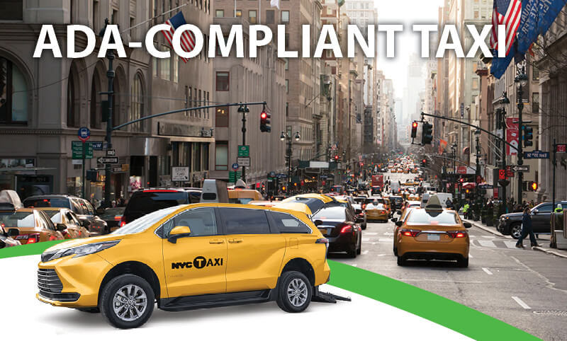 A yellow NYC taxi with a wheelchair ramp extended is shown in front of a busy city street under the text ADA-COMPLIANT TAXI.